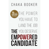 The Empowered Candidate: The Power You Have to Land the Job You Deserve