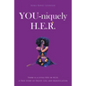 YOU-niquely H.E.R.: There is a little YOU in H.E.R. A True Story of Deceit, lies, and manipulation