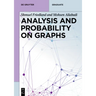 Analysis and Probability on Graphs