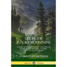 Life in the Rocky Mountains: A Diary of Wanderings on the Sources of the Rivers Missouri, Columbia, and Colorado, 1830-1835