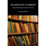 Reading by Numbers: Recalibrating the Literary Field