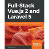 Full-Stack Vue.js 2 and Laravel 5: Bring the frontend and backend together with Vue, Vuex, and Laravel