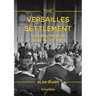 The Versailles Settlement: Peacemaking After the First World War, 1919-1923