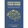 Understanding Your Mind: Rewritten chapters of Thomas Troward's "The Edinburgh Lectures on Mental Science"