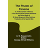 The Pirates of Panama; or, The Buccaneers of America; a True Account of the Famous Adventures and Daring Deeds of Sir Henry Morgan and Other Notorious