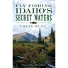 Fly Fishing Idaho's Secret Waters