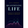 Quantifying Life: A Symbiosis of Computation, Mathematics, and Biology