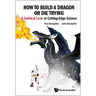 How to Build a Dragon or Die Trying