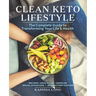 Clean Keto Lifestyle: The Complete Guide to Transforming Your Life & Health