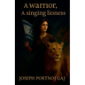 A warrior, a singing lioness