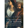 The Case of the Ugly Suitor and Other Histories of Love, Gender, and Nation in Bueno