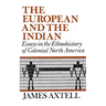 The European and the Indian: Essays in the Ethnohistory of Colonial North America