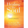 Healing the Soul: An Intuitive Md's Prescription for Health and Wholeness