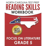 NORTH CAROLINA TEST PREP Reading Skills Workbook Focus on Literature Grade 5: Preparation for the End-of-Grade ELA/Reading Assessments