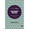 Becoming Digital: Toward a Post-Internet Society