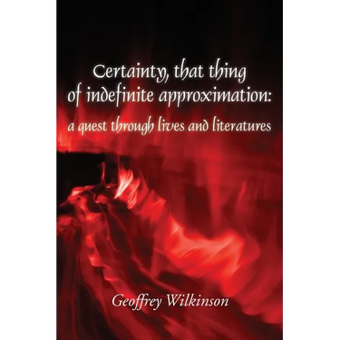 Certainty, that thing of indefinite approximation: a quest through lives and literatures