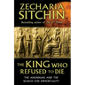 The King Who Refused to Die: The Anunnaki and the Search for Immortality