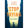 Stop Trying: How to Receive--Not Achieve--Your Real Identity