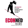 Econned: How Unenlightened Self Interest Undermined Democracy and Corrupted Capitalism