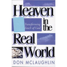 Heaven in the Real World: The Transforming Touch of God