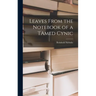 Leaves From the Notebook of a TAmed Cynic