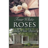 Four White Roses