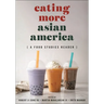 Eating More Asian America: A Food Studies Reader
