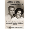 Losing Chuck, Finding Sallie: The Thirty-Six Year Odyssey of a Wife Whose Husband Was MIA in Vietnam