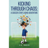 Kicking Through Chaos: A Soccer Star's ADHD Adventure