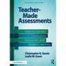 Teacher-Made Assessments: How to Connect Curriculum, Instruction, and Student Learning