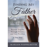 Finding My Father: Beyond Tragedy, Through Trauma, and Into Freedom
