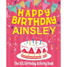 Happy Birthday Ainsley - The Big Birthday Activity Book: (Personalized Children's Activity Book)