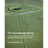 The Stonehenge World: Living, Landscape, Food and Design at the Time of Our Greatest Monument