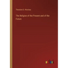 The Religion of the Present and of the Future