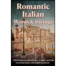 Romantic Italian Words & Sayings. Italian Sayings about Love, Life, Family.: Learn Italian Quotes, +1000 Italian phrases and sentences, Common Italian