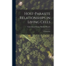 Host-parasite Relationships in Living Cells; a Symposium