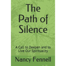 The Path of Silence: A Call to Deepen and to Live Our Spirituality