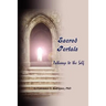 Sacred Portals: Pathways to the Self: A Soul's Journey to Inner Knowing