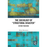The Sociology of Structural Disaster: Beyond Fukushima