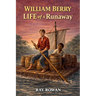 Willliam Berry, Life of a Runaway