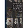 Epictetus, His Morals, With Simplicius His Comment. Made English From The Greek