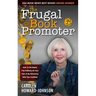 The Frugal Book Promoter - 3rd Edition: How to get nearly free publicity on your own or by partnering with your publisher
