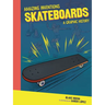 Skateboards: A Graphic History