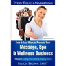 Free & Easy Ways To Promote Your Massage, Spa & Wellness Business: Volume 1: Getting New Clients (& Keeping Them!)