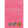 Alternative Narratives in Early Childhood: An Introduction for Students and Practitioners