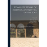 Complete Works of Josephus. Antiquities of the Jews; The Wars of the Jews Against Apion, etc., ..; Volume 3