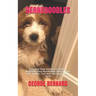 Bernedoodles: Everything Thing You Need To Know To Successfully Raise Bernedoodles. How To House, Feed, Behavior, Train And Take Proper Care Of Them
