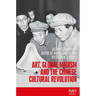 Art, Global Maoism and the Chinese Cultural Revolution