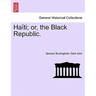 Haiti; Or, the Black Republic.