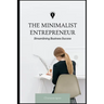 The Minimalist Entrepreneur: Streamlining Business Success
